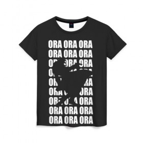 Женская футболка 3D с принтом ORA ORA ORA в Санкт-Петербурге, 100% полиэфир ( синтетическое хлопкоподобное полотно) | прямой крой, круглый вырез горловины, длина до линии бедер | anime | aureo | jojo | jojos | jojos bizarre adventure | vento | боевик | джоджо | иероглиф | манга | приключения | стиль | ужасы | фэнтези | япония