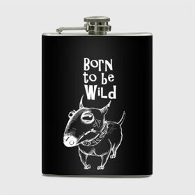 Фляга с принтом Born to be wild в Санкт-Петербурге, металлический корпус | емкость 0,22 л, размер 125 х 94 мм. Виниловая наклейка запечатывается полностью | angry | animals | authority | b | black and white | bull terrier | bully | cool | dog | fight | illustration | swag | thug | wild | авторитет | бандит | бойцовый | бультерьер | дикий | животные | злой | иллюстрация | крутой | надпись | ошейник | п