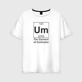 Женская футболка хлопок Oversize с принтом Um в Санкт-Петербурге, 100% хлопок | свободный крой, круглый ворот, спущенный рукав, длина до линии бедер
 | надписи | прикольные | элемент