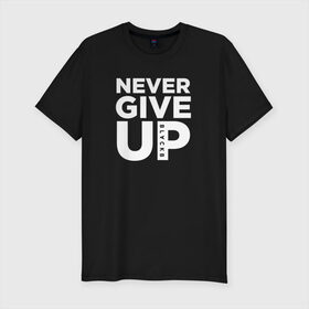 Мужская футболка хлопок Slim с принтом Never Give UP в Санкт-Петербурге, 92% хлопок, 8% лайкра | приталенный силуэт, круглый вырез ворота, длина до линии бедра, короткий рукав | blackb | blvckb | never give up | salah | ливерпуль | салах