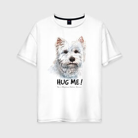 Женская футболка хлопок Oversize с принтом Вест-хайленд-уайт-терьер в Санкт-Петербурге, 100% хлопок | свободный крой, круглый ворот, спущенный рукав, длина до линии бедер
 | dog | highland | terrier | west | white | вест | собака | собаки | терьер | уайт | хайленд