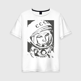 Женская футболка хлопок Oversize с принтом Гагарин в Санкт-Петербурге, 100% хлопок | свободный крой, круглый ворот, спущенный рукав, длина до линии бедер
 | гагарин | знаменитость | коммунизм | космонавт | космос | новая | новинка | первый | первый космонавт | ссср | топ | хит