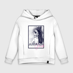 Детское худи Oversize хлопок с принтом Ariana Grande в Санкт-Петербурге, френч-терри — 70% хлопок, 30% полиэстер. Мягкий теплый начес внутри —100% хлопок | боковые карманы, эластичные манжеты и нижняя кромка, капюшон на магнитной кнопке | ariana | ariana grande | ариана гранде