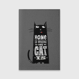 Обложка для паспорта матовая кожа с принтом Дом там, где твой кот в Санкт-Петербурге, натуральная матовая кожа | размер 19,3 х 13,7 см; прозрачные пластиковые крепления | black | cat | cool | gray | kitten | motto | muzzle | slogan | text | white | белый | девиз | кот | котёнок | котик | кошачья | лозунг | прикольный | серый | текст | черный