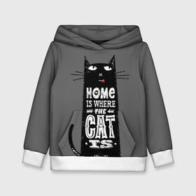 Детская толстовка 3D с принтом Дом там, где твой кот в Санкт-Петербурге, 100% полиэстер | двухслойный капюшон со шнурком для регулировки, мягкие манжеты на рукавах и по низу толстовки, спереди карман-кенгуру с мягким внутренним слоем | black | cat | cool | gray | kitten | motto | muzzle | slogan | text | white | белый | девиз | кот | котёнок | котик | кошачья | лозунг | прикольный | серый | текст | черный