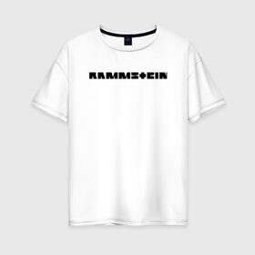 Женская футболка хлопок Oversize с принтом Rammstein в Санкт-Петербурге, 100% хлопок | свободный крой, круглый ворот, спущенный рукав, длина до линии бедер
 | deutschland | duhastviel.mutter | hevy metal | meinteil | music | rammstein | rammsteinfan | ramshtain | rock | германия | метал | музыка | немцы | рамштаин | рамштайн | рамштейн | рок