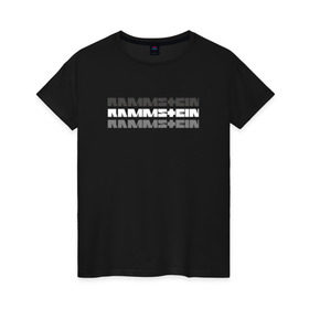 Женская футболка хлопок с принтом RAMMSTEIN в Санкт-Петербурге, 100% хлопок | прямой крой, круглый вырез горловины, длина до линии бедер, слегка спущенное плечо | metallica | music | rammstein | rock | металл | металлика | музыка | раммштайн | рок | рок группа
