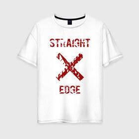 Женская футболка хлопок Oversize с принтом Straight edge в Санкт-Петербурге, 100% хлопок | свободный крой, круглый ворот, спущенный рукав, длина до линии бедер
 | Тематика изображения на принте: straight edge | sxe | острая грань | схе
