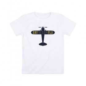 Детская футболка хлопок с принтом Ешь. Спи. Лети в Санкт-Петербурге, 100% хлопок | круглый вырез горловины, полуприлегающий силуэт, длина до линии бедер | есть | летать | надписи | надпись | самолет | спать