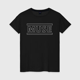 Женская футболка хлопок с принтом MUSE в Санкт-Петербурге, 100% хлопок | прямой крой, круглый вырез горловины, длина до линии бедер, слегка спущенное плечо | Тематика изображения на принте: muse | music | rock | группа | музыка | рок | рок группа