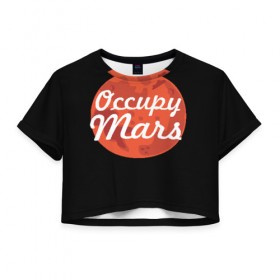 Женская футболка Cropp-top с принтом Марс в Санкт-Петербурге, 100% полиэстер | круглая горловина, длина футболки до линии талии, рукава с отворотами | elon musk | илон маск | марс | тесла