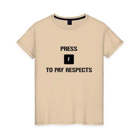 Женская футболка хлопок с принтом Press F to Pay Respects в Санкт-Петербурге, 100% хлопок | прямой крой, круглый вырез горловины, длина до линии бедер, слегка спущенное плечо | Тематика изображения на принте: pres f | press f | press f to pay respects | прес ф | респект