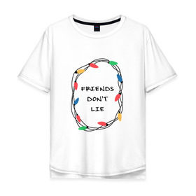 Мужская футболка хлопок Oversize с принтом Friends dont lie в Санкт-Петербурге, 100% хлопок | свободный крой, круглый ворот, “спинка” длиннее передней части | 3 сезон | stranger things | очень странные дела