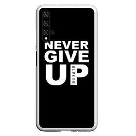 Чехол для Honor 20 с принтом NEVER GIVE UP САЛАХ в Санкт-Петербурге, Силикон | Область печати: задняя сторона чехла, без боковых панелей | Тематика изображения на принте: liverpool | never give up | salah | ливерпуль | салах