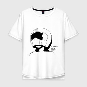 Мужская футболка хлопок Oversize с принтом I need more space в Санкт-Петербурге, 100% хлопок | свободный крой, круглый ворот, “спинка” длиннее передней части | i need | i need more space | space | анимэ | космос | мне нужен | мне нужно больше | шлем