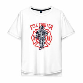 Мужская футболка хлопок Oversize с принтом Fire fighter в Санкт-Петербурге, 100% хлопок | свободный крой, круглый ворот, “спинка” длиннее передней части | мчс | огнеборец | пожар | пожарный