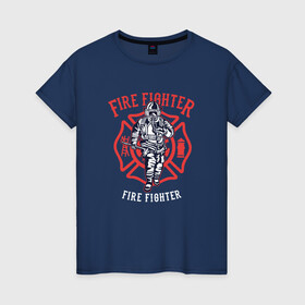 Женская футболка хлопок с принтом Fire fighter в Санкт-Петербурге, 100% хлопок | прямой крой, круглый вырез горловины, длина до линии бедер, слегка спущенное плечо | мчс | огнеборец | пожар | пожарный