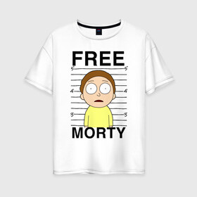 Женская футболка хлопок Oversize с принтом Free Morty в Санкт-Петербурге, 100% хлопок | свободный крой, круглый ворот, спущенный рукав, длина до линии бедер
 | c 137 | morty | morty smith | portal | rick | rick and morty | rick sanchez | sanchez | smith | морти | морти смит | портал | рик | рик и морти | рик санчез | санчез | смит