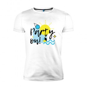 Мужская футболка премиум с принтом Party on в Санкт-Петербурге, 92% хлопок, 8% лайкра | приталенный силуэт, круглый вырез ворота, длина до линии бедра, короткий рукав | party on | бар | отдых | пляж | путешествие | солнце | тусовка