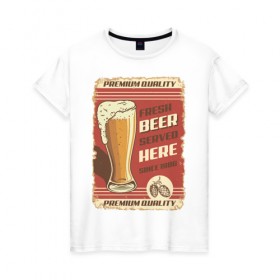 Женская футболка хлопок с принтом Fresh Beer в Санкт-Петербурге, 100% хлопок | прямой крой, круглый вырез горловины, длина до линии бедер, слегка спущенное плечо | beer | drink | напиток | подарок