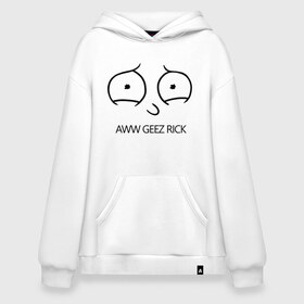 Худи SuperOversize хлопок с принтом Aww geez Rick в Санкт-Петербурге, 70% хлопок, 30% полиэстер, мягкий начес внутри | карман-кенгуру, эластичная резинка на манжетах и по нижней кромке, двухслойный капюшон
 | c 137 | morty | morty smith | portal | rick | rick and morty | rick sanchez | sanchez | smith | морти | морти смит | портал | рик | рик и морти | рик санчез | санчез | смит