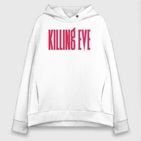 Женское худи Oversize хлопок с принтом Killing Eve logo в Санкт-Петербурге, френч-терри — 70% хлопок, 30% полиэстер. Мягкий теплый начес внутри —100% хлопок | боковые карманы, эластичные манжеты и нижняя кромка, капюшон на магнитной кнопке | eve | killing eve | oksana astankova | villanelle | вилланель | ева | оксана