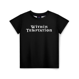 Детская футболка 3D с принтом Within Temptation в Санкт-Петербурге, 100% гипоаллергенный полиэфир | прямой крой, круглый вырез горловины, длина до линии бедер, чуть спущенное плечо, ткань немного тянется | metal | rock | within temptation | метал | рок