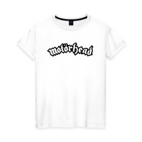 Женская футболка хлопок с принтом MOTORHEAD в Санкт-Петербурге, 100% хлопок | прямой крой, круглый вырез горловины, длина до линии бедер, слегка спущенное плечо | england | motorhead | моторхед