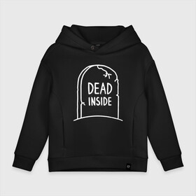 Детское худи Oversize хлопок с принтом Dead inside в Санкт-Петербурге, френч-терри — 70% хлопок, 30% полиэстер. Мягкий теплый начес внутри —100% хлопок | боковые карманы, эластичные манжеты и нижняя кромка, капюшон на магнитной кнопке | dead inside | dont open dead inside | дед внутри | дед инсайд