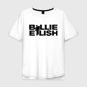 Мужская футболка хлопок Oversize с принтом BILLIE EILISH в Санкт-Петербурге, 100% хлопок | свободный крой, круглый ворот, “спинка” длиннее передней части | Тематика изображения на принте: be | billie | billie eilish | билли | билли айлиш
