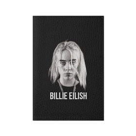 Обложка для паспорта матовая кожа с принтом BILLIE EILISH в Санкт-Петербурге, натуральная матовая кожа | размер 19,3 х 13,7 см; прозрачные пластиковые крепления | ayelish | bad guy | bellyache | bilie eilish | bilie elish | billie | billie eilish | eilish | electronic | elish | music | били айлиш | билли айлиш | эйлиш | элиш