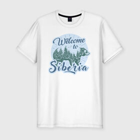 Мужская футболка премиум с принтом Welcome to Siberia в Санкт-Петербурге, 92% хлопок, 8% лайкра | приталенный силуэт, круглый вырез ворота, длина до линии бедра, короткий рукав | bear | forest | siberia | siberian | лес | медведь | природа | сибирь | тайга