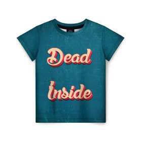 Детская футболка 3D с принтом Dead inside в Санкт-Петербурге, 100% гипоаллергенный полиэфир | прямой крой, круглый вырез горловины, длина до линии бедер, чуть спущенное плечо, ткань немного тянется | dead inside | дед инсайд