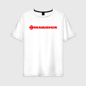 Женская футболка хлопок Oversize с принтом RAMMSTEIN (НА СПИНЕ) в Санкт-Петербурге, 100% хлопок | свободный крой, круглый ворот, спущенный рукав, длина до линии бедер
 | rammstein | рамштайн