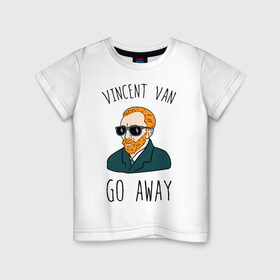 Детская футболка хлопок с принтом Vincent Van Go Away в Санкт-Петербурге, 100% хлопок | круглый вырез горловины, полуприлегающий силуэт, длина до линии бедер | vincent van go away | vincent van gogh | винсант ван гог | винсент ван гог