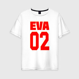 Женская футболка хлопок Oversize с принтом EVANGELION (EVA 02) в Санкт-Петербурге, 100% хлопок | свободный крой, круглый ворот, спущенный рукав, длина до линии бедер
 | angel | eva | evangelion | neon genesis evangelion | nerv | аска лэнгли сорью | ева | евангелион | мисато кацураги | рей аянами | синдзи