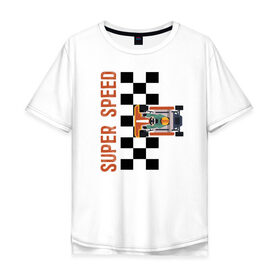 Мужская футболка хлопок Oversize с принтом SUPER SPEED в Санкт-Петербурге, 100% хлопок | свободный крой, круглый ворот, “спинка” длиннее передней части | karting | автомобили | вождение | гонки | картинг | машины | рэйсинг | экстрим | экстримальныйспорт
