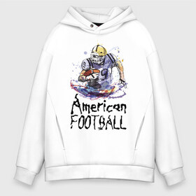 Мужское худи Oversize хлопок с принтом American football в Санкт-Петербурге, френч-терри — 70% хлопок, 30% полиэстер. Мягкий теплый начес внутри —100% хлопок | боковые карманы, эластичные манжеты и нижняя кромка, капюшон на магнитной кнопке | Тематика изображения на принте: american football | ball | helmet | player | sportsman | usa | американский футбол | игрок | каска | мяч | сша