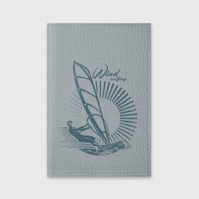 Обложка для паспорта матовая кожа с принтом Windsurfer в Санкт-Петербурге, натуральная матовая кожа | размер 19,3 х 13,7 см; прозрачные пластиковые крепления | surf | wind | wind surfing | windsurfing | винд серфинг | виндсерфинг | экстрим
