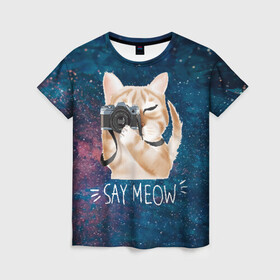 Женская футболка 3D с принтом Say Meow в Санкт-Петербурге, 100% полиэфир ( синтетическое хлопкоподобное полотно) | прямой крой, круглый вырез горловины, длина до линии бедер | meow | кот | котенок | котик | котики | котятка | кошка | мяу | скажи мяу | фотоаппарат | фотограф