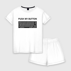 Женская пижама с шортиками хлопок с принтом Push my button в Санкт-Петербурге, 100% хлопок | футболка прямого кроя, шорты свободные с широкой мягкой резинкой | button | push | push button | push my button | white push button | клавиатура | кнопки | нажми на мои кнопки