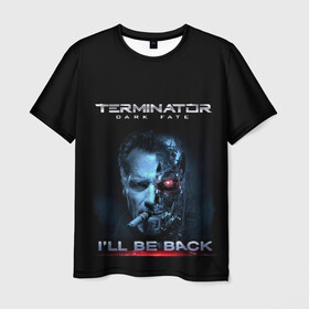 Мужская футболка 3D с принтом Terminator Dark Fate в Санкт-Петербурге, 100% полиэфир | прямой крой, круглый вырез горловины, длина до линии бедер | dark fate | ill be back | terminator | арнольд шварценеггер | киборг | надпись | темные судьбы | терминатор | терминатор 2019 | терминатор темные судьбы | фильм | шварцнегер