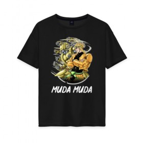 Женская футболка хлопок Oversize с принтом Muda Muda в Санкт-Петербурге, 100% хлопок | свободный крой, круглый ворот, спущенный рукав, длина до линии бедер
 | anime | jojo | senpai | tian | аниме | анимэ | джоджо | ониме | онимэ | сенпай | тян