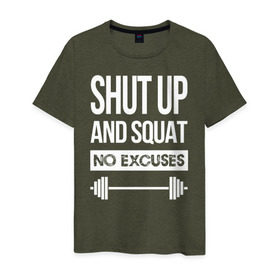 Мужская футболка хлопок с принтом Shut Up and squat в Санкт-Петербурге, 100% хлопок | прямой крой, круглый вырез горловины, длина до линии бедер, слегка спущенное плечо. | no excuses | powerliting | shut up | squat