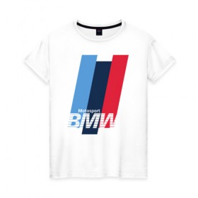 Женская футболка хлопок с принтом BMW motosport в Санкт-Петербурге, 100% хлопок | прямой крой, круглый вырез горловины, длина до линии бедер, слегка спущенное плечо | auto | bmw | bmw motorsport | im | x5 | x6 | беха | бмв | бэха