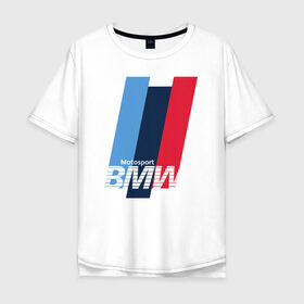 Мужская футболка хлопок Oversize с принтом BMW motosport в Санкт-Петербурге, 100% хлопок | свободный крой, круглый ворот, “спинка” длиннее передней части | auto | bmw | bmw motorsport | im | x5 | x6 | беха | бмв | бэха