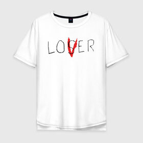 Мужская футболка хлопок Oversize с принтом Lover в Санкт-Петербурге, 100% хлопок | свободный крой, круглый ворот, “спинка” длиннее передней части | clown | derry | it 2 | it: chapter two | loser | lover | pennywise | stephen king | warner brothers | ворнер бразерс | дерри | клоун | оно 2 | пеннивайз | стивен кинг