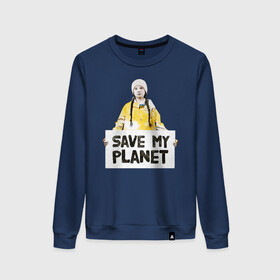 Женский свитшот хлопок с принтом Save My Planet в Санкт-Петербурге, 100% хлопок | прямой крой, круглый вырез, на манжетах и по низу широкая трикотажная резинка  | girl | girls | greta | greta thunberg | world | активист | активистка | грета | грета тунберг | девочка | защита | земля | знаменитости | знаменитость | климат