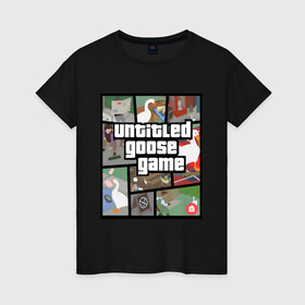 Женская футболка хлопок с принтом untitled goose + GTA в Санкт-Петербурге, 100% хлопок | прямой крой, круглый вырез горловины, длина до линии бедер, слегка спущенное плечо | game | goose | gta | untitled | videogame | видеоигры | гта | гусь | игры | мем