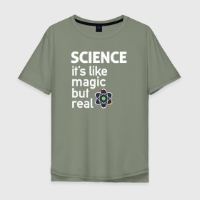 Мужская футболка хлопок Oversize с принтом Наука как магия,только реальна в Санкт-Петербурге, 100% хлопок | свободный крой, круглый ворот, “спинка” длиннее передней части | Тематика изображения на принте: science | атом | магия | мозг | наука | наука рулит | научный | учёные | учёный